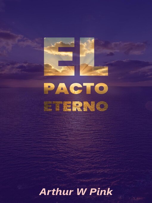 Title details for El Pacto Eterno by Arthur W. Pink - Available